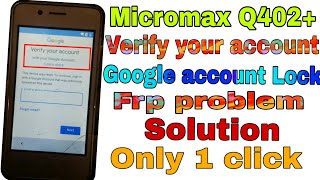Micromax Q402+ Verify your account Google account Lock Frp problem solution Only 1click