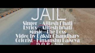 JAIL OFFICIAL SONG | AJITESH BHATI Feat THE BOSS | DAKSH CHAUDHARY  | LATEST PUNJABI SONG 2017-2018