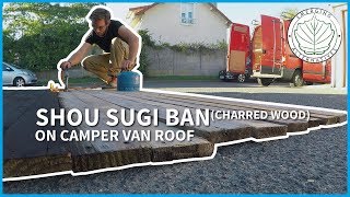 Shou Sugi Ban deck with reclaimed wood on Camper Van (DIY charred wood TUTO)