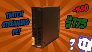 The $175 Twitch Streaming PC