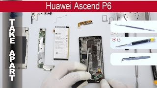 HUAWEI P6 как разобрать и добраться до платы задняя крышка