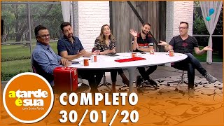 A Tarde é Sua (30/01/20) | Completo