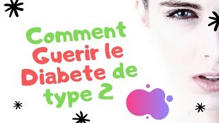 Comment guerir le diabete de type 2  - le diabète de type 2 comment soigner le diabète de type 2