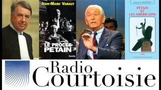 Du nouveau dans le procès Pétain - Jean-Marc Varaut & Jacques Le Groignec (Radio Courtoisie)