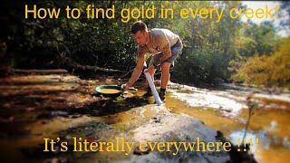 HOW TO FIND GOLD EVERY TIME IN ANY CREEK!!!!!