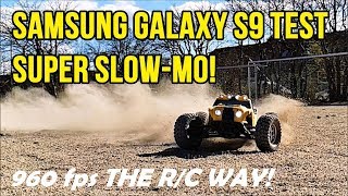Samsung Galaxy S9 Camera Test: Super Slow-Motion 960 fps The R/C Way with the HBX 12889 and 12891!