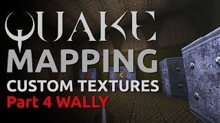 Mapping for Quake: Custom Textures Part 4 - Wally