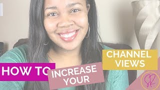 How To Increase Your YouTube Channel Views - 7 Tips