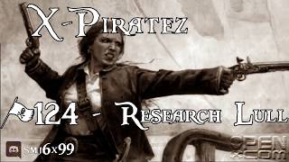 X-Piratez #124 - Research Lull