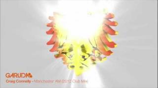 Craig Connelly - Manchester AM (2012 Club Mix) [Garuda]