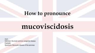How to pronounce 'mucoviscidosis' + meaning