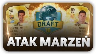 SUAREZ I MESSI! ATAK MARZEŃ? | FUT DRAFT FIFA 16