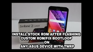 Fix BootLoop/Back2Stock Rom On Any Asus Device [TWRP]