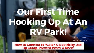 Full Time RV Life: First Time Staying At An RV Park | How To Hook Up and Set Up Your Camp Site | IL