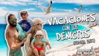 DE VACACIONES PRIMERA PARTE - KEEPING UP CON LOS DE NIGRIS