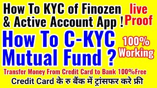 How To CKYC of Finozen & Active account,How To CKYC for Mutual Fund, Transfer Credit card to bank.