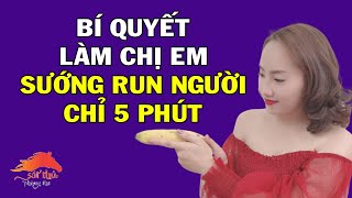 Bác Sĩ Hương Chia Sẻ Mẹo Quan Hệ Khiến Chị Em Run Người, Giật Tanh Tách Chỉ Trong 5 Phút