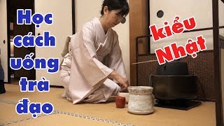 Cuộc Sống Nhật Bản??Học cách người Nhật uống trà đạo
