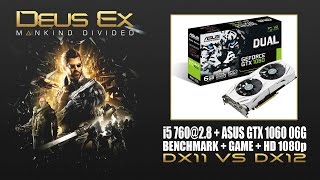 Deus Ex Mankind Divided - i5 760@2.8+Asus GTX1060-06G (Benchmark+Game HD1080p)