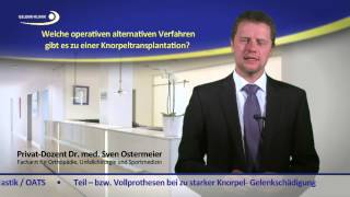 Gibt es operative Alternativen zur Knorpeltransplantation? Frage 9/10 PD Dr. Sven Ostermeier