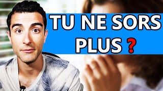 "Je ne Sors Plus ou Jamais de Chez Moi" Comment S'en Sortir ?