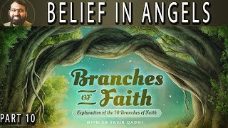 Branches of Faith - Pt.10 - Belief in Angels - Sh. Dr. Yasir Qadhi