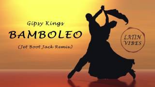 Gipsy Kings - Bamboleo (Latin House Remix) [Latin Music 2017]