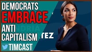 Why Democrats are Embracing Anti-Capitalism and Socialists