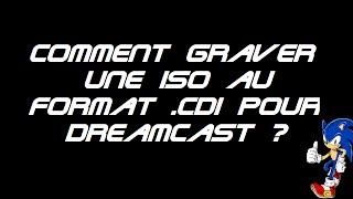 Graver une iso pour Dreamcast