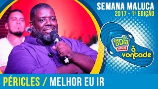 Melhor Eu Ir - Péricles (Semana Maluca FM O Dia 2017)