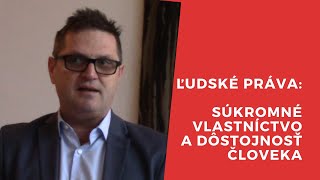 Ľudské práva: Súkromné vlastníctvo a dôstojnosť človeka