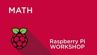 Raspberry Pi Workshop - Chapter 2 - Using Math and Functions
