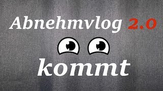 Abnehmvlog 2.0 kommt !! I Abnehmen 2020 I Akem