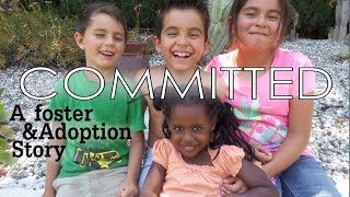 COMMITTED A foster and adoption story