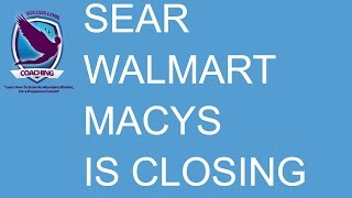 Sears Kmart and Walmart Closings 2017  WHY?