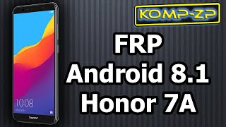 Разблокировка аккаунта Google Android 8.1. Honor 7A DUA-L22. FRP. Сброс, обход аккаунта Google.