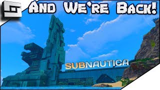 WE'RE BACK! BASE TOUR AND... Subnautica Gameplay - NEW SEASON! S5E9