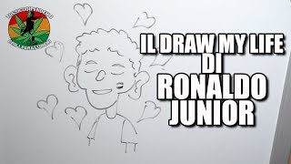 IL DRAW MY LIFE DI RONALDO JUNIOR