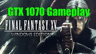 Final Fantasy XV PC Gameplay GTX 1070