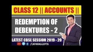 Class 12 : ACCOUNTS (Session 2019 - 20) - REDEMPTION of DEBENTURES | Part - 2