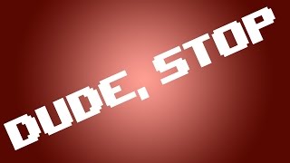 DUDE STOP - Indie Game OCD Simulator