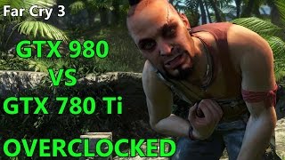 GTX 980 vs GTX 780 Ti Far Cry 3 Framerate Comparison ( MAX Overclock on both Cards )