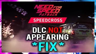 HOW TO FIX NEED FOR SPEED PAYBACK [SPEEDCROSS DLC] NOT APPEARING! [FIX] [GLITCH]