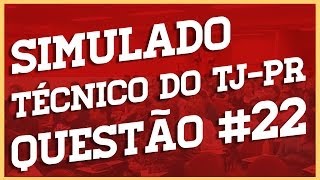 Simulado TJ PR - Curso Luiz Carlos - QUESTÃO #22 - Raciocínio Lógico e matemático