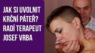 Jak si uvolnit krční páteř? Radí terapeut Josef Vrba