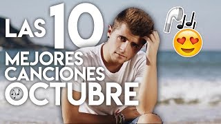 LAS 10 MEJORES CANCIONES DE OCTUBRE!!
