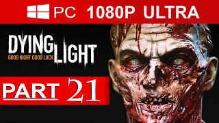 Dying Light Gameplay Walkthrough Part 21 [1080p HD MAX Settings] - No Commentary