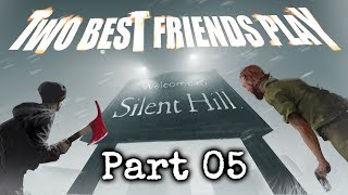 Two Best Friends Play Silent Hill (Part 05)