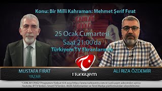 ALİ RIZA ÖZDEMİR ile CANLAR OTAĞI/13, 25.1.2020, Konuk: MUSTAFA FIRAT, Konu: MEHMET ŞERİF FIRAT.