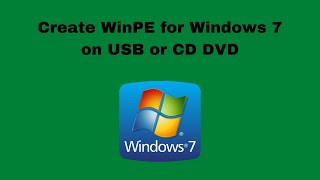 Create WinPE for Windows 7 on USB or CD DVD